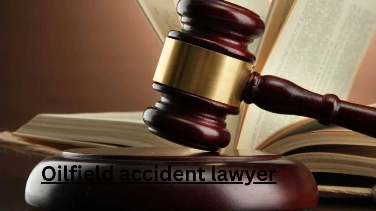 Oilfield accident lawyer