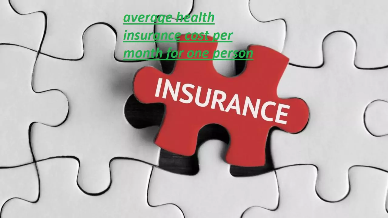 Average health insurance cost per month for one person