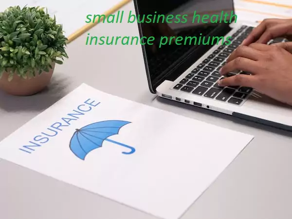 Small business health insurance premiums