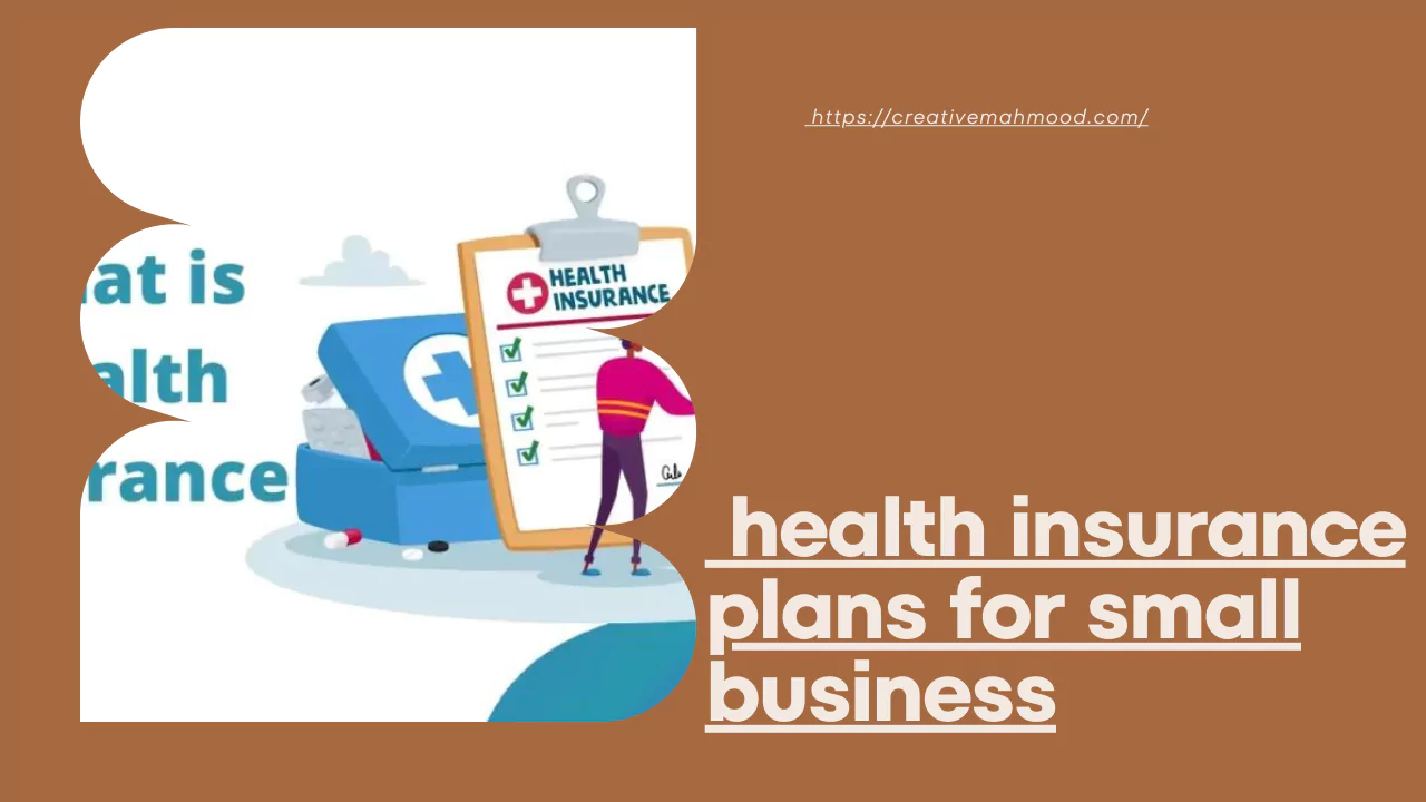 Health insurance plans for small business