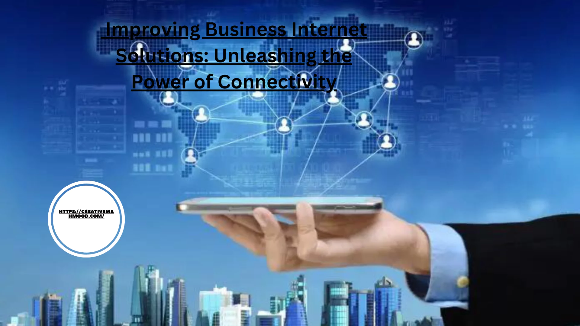 Improving Business Internet Solutions: Unleashing the Power of Connectivity