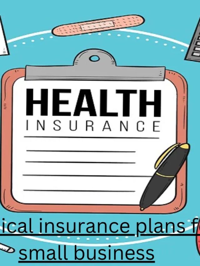Medical insurance plans for small business