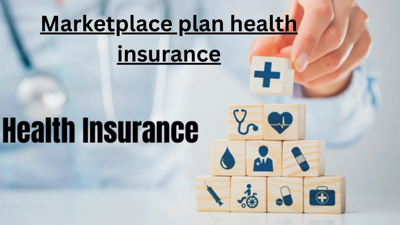 Marketplace plan health insurance