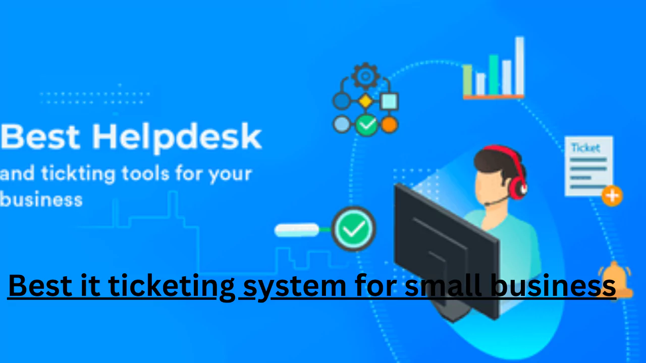 Best it ticketing system for small business