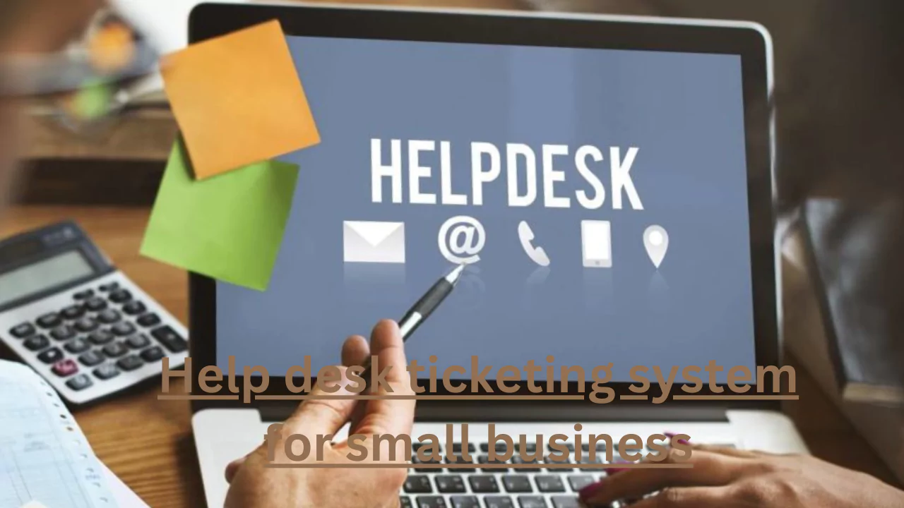Help desk ticketing system for small business