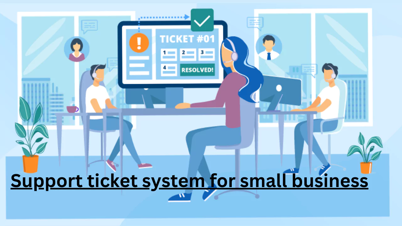 Support ticket system for small business