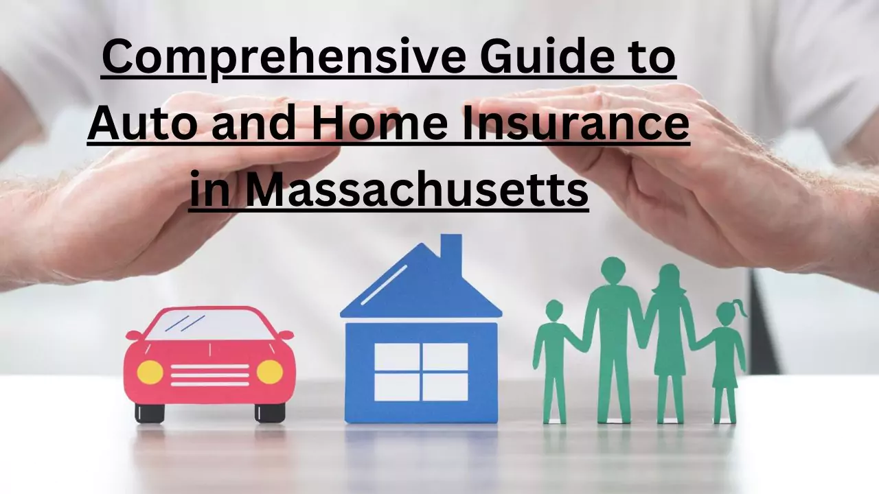 Comprehensive Guide to Auto and Home Insurance in Massachusetts
