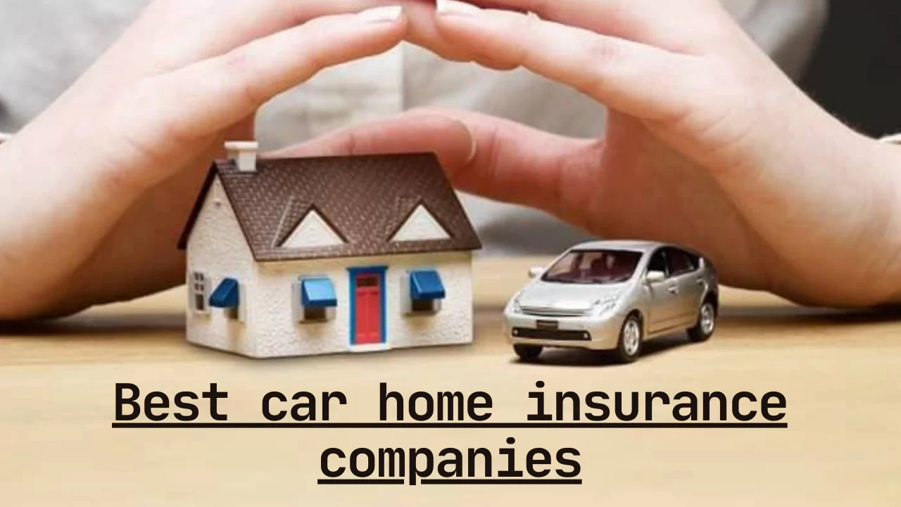 Best car home insurance companies