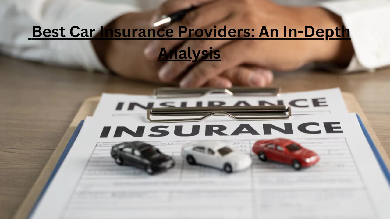 Best Car Insurance Providers: An In-Depth Analysis
